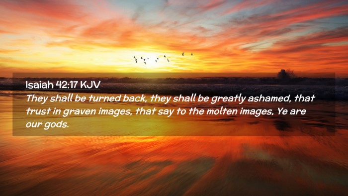 Picture 02 - Isaiah 42:17 KJV Desktop Wallpaper - They shall be turned back, they shall be greatly - Desktop Bible Verse Wallpaper