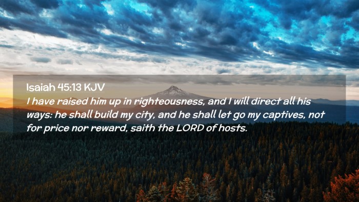 Picture 02 - Isaiah 45:13 KJV Desktop Wallpaper - I have raised him up in righteousness, and I will - Desktop Bible Verse Wallpaper