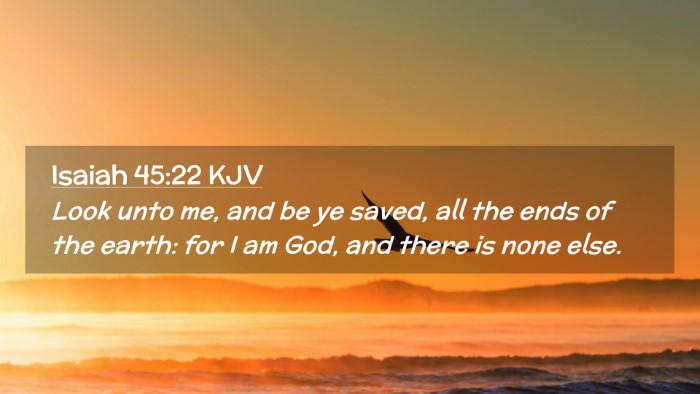 Picture 02 - Isaiah 45:22 KJV Desktop Wallpaper - Look unto me, and be ye saved, all the ends of - Desktop Bible Verse Wallpaper