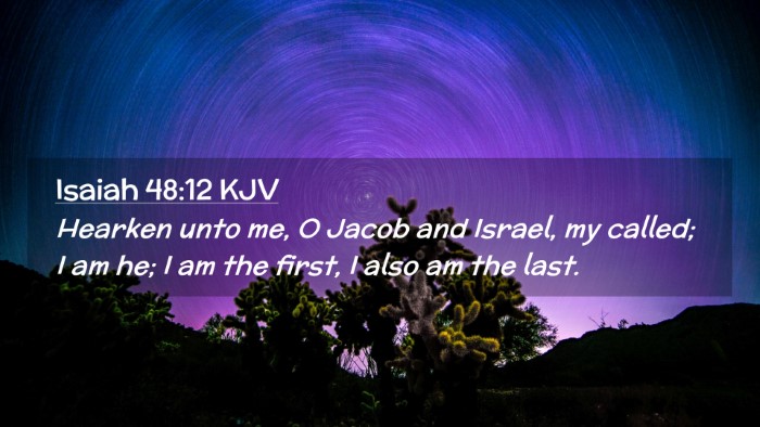 Picture 02 - Isaiah 48:12 KJV Desktop Wallpaper - Hearken unto me, O Jacob and Israel, my called; I - Desktop Bible Verse Wallpaper