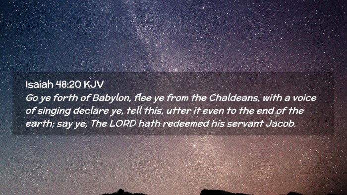 Picture 02 - Isaiah 48:20 KJV Desktop Wallpaper - Go ye forth of Babylon, flee ye from the - Desktop Bible Verse Wallpaper