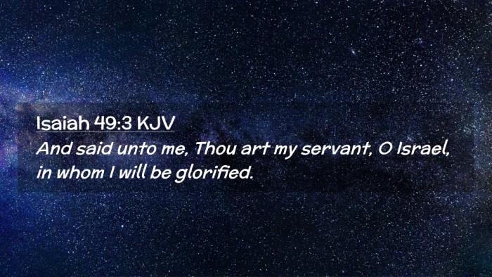 Picture 02 - Isaiah 49:3 KJV Desktop Wallpaper - And said unto me, Thou art my servant, O Israel, - Desktop Bible Verse Wallpaper