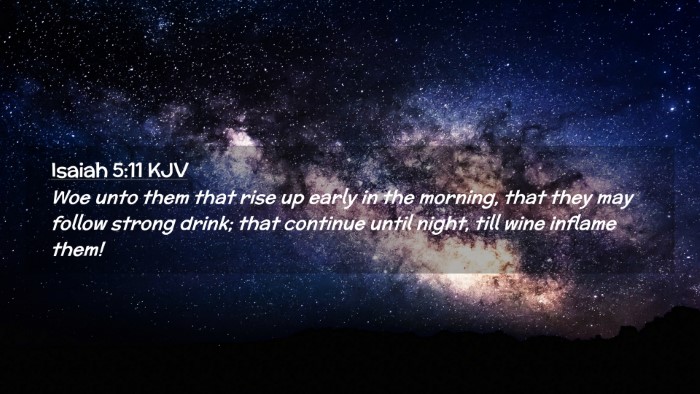 Picture 02 - Isaiah 5:11 KJV Desktop Wallpaper - Woe unto them that rise up early in the morning, - Desktop Bible Verse Wallpaper