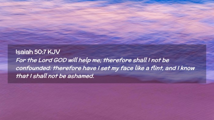 Picture 02 - Isaiah 50:7 KJV Desktop Wallpaper - For the Lord GOD will help me; therefore shall I - Desktop Bible Verse Wallpaper
