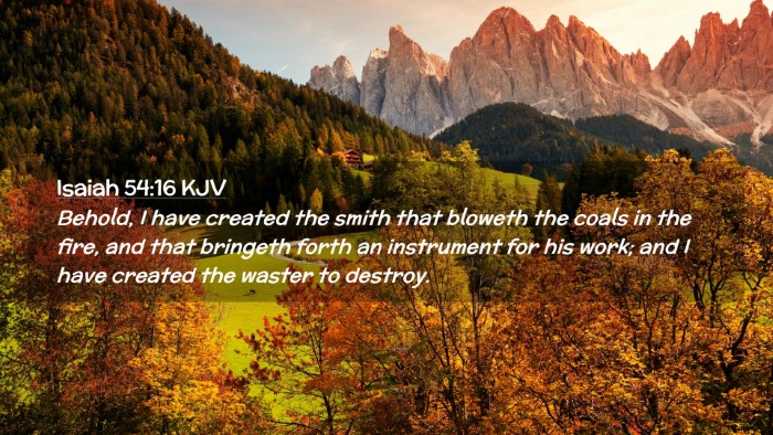 Picture 02 - Isaiah 54:16 KJV Desktop Wallpaper - Behold, I have created the smith that bloweth the - Desktop Bible Verse Wallpaper