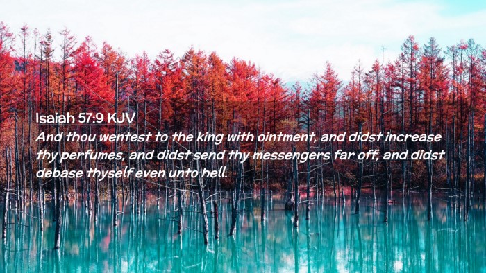 Picture 02 - Isaiah 57:9 KJV Desktop Wallpaper - And thou wentest to the king with ointment, and - Desktop Bible Verse Wallpaper