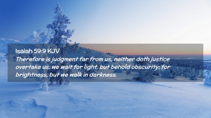 Picture 02 - Isaiah 59:9 KJV Desktop Wallpaper - Therefore is judgment far from us, neither doth - Desktop Bible Verse Wallpaper
