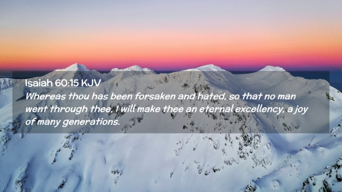 Picture 02 - Isaiah 60:15 KJV Desktop Wallpaper - Whereas thou has been forsaken and hated, so that - Desktop Bible Verse Wallpaper