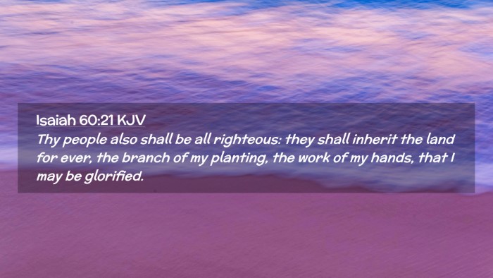 Picture 02 - Isaiah 60:21 KJV Desktop Wallpaper - Thy people also shall be all righteous: they - Desktop Bible Verse Wallpaper
