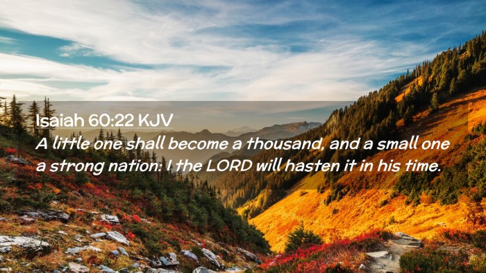 Picture 02 - Isaiah 60:22 KJV Desktop Wallpaper - A little one shall become a thousand, and a small - Desktop Bible Verse Wallpaper