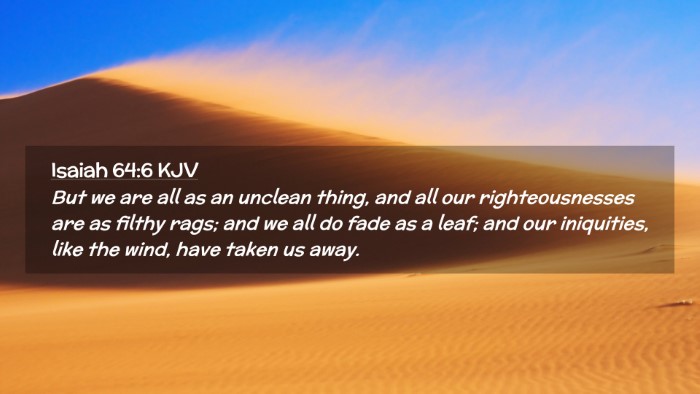 Picture 02 - Isaiah 64:6 KJV Desktop Wallpaper - But we are all as an unclean thing, and all our - Desktop Bible Verse Wallpaper