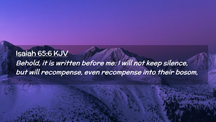 Picture 02 - Isaiah 65:6 KJV Desktop Wallpaper - Behold, it is written before me: I will not keep - Desktop Bible Verse Wallpaper