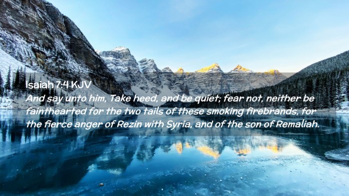 Picture 02 - Isaiah 7:4 KJV Desktop Wallpaper - And say unto him, Take heed, and be quiet; fear - Desktop Bible Verse Wallpaper