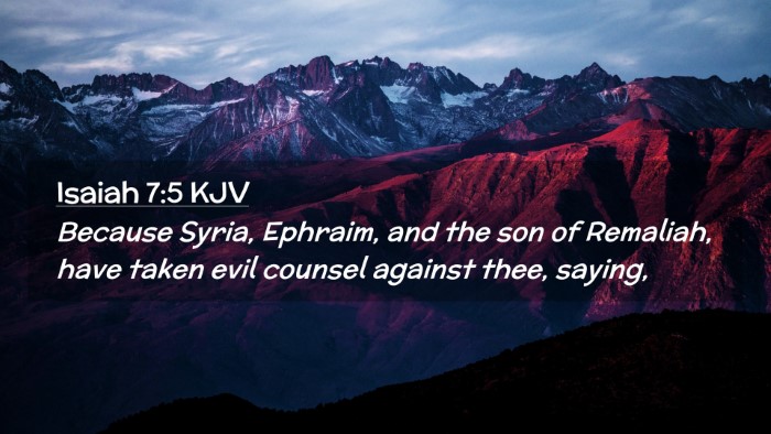 Picture 02 - Isaiah 7:5 KJV Desktop Wallpaper - Because Syria, Ephraim, and the son of Remaliah, - Desktop Bible Verse Wallpaper