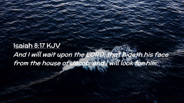 Picture 02 - Isaiah 8:17 KJV Desktop Wallpaper - And I will wait upon the LORD, that hideth his - Desktop Bible Verse Wallpaper