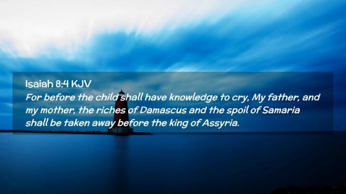 Picture 02 - Isaiah 8:4 KJV Desktop Wallpaper - For before the child shall have knowledge to cry, - Desktop Bible Verse Wallpaper
