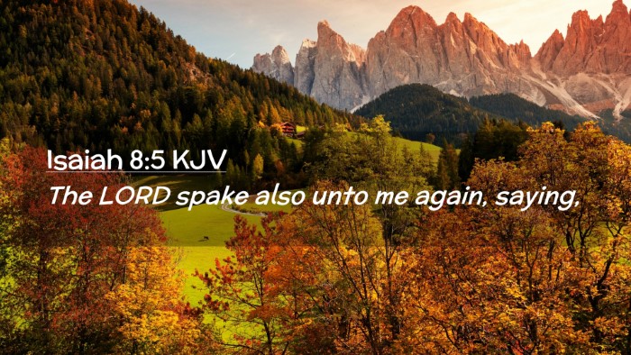 Picture 02 - Isaiah 8:5 KJV Desktop Wallpaper - The LORD spake also unto me again, - Desktop Bible Verse Wallpaper