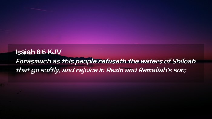 Picture 02 - Isaiah 8:6 KJV Desktop Wallpaper - Forasmuch as this people refuseth the waters of - Desktop Bible Verse Wallpaper