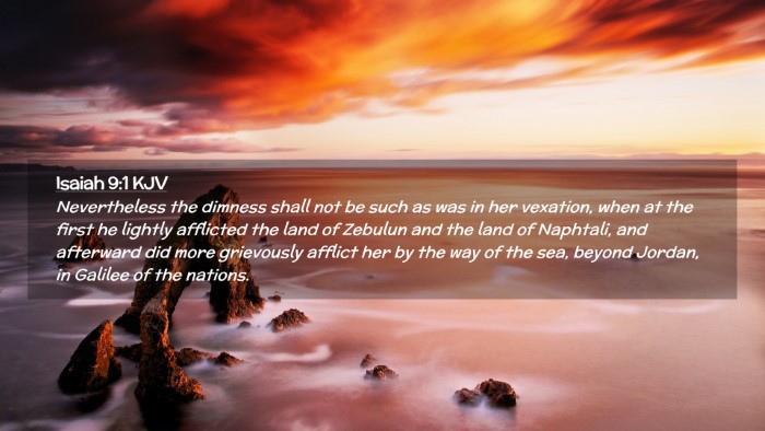 Picture 02 - Isaiah 9:1 KJV Desktop Wallpaper - Nevertheless the dimness shall not be such as was - Desktop Bible Verse Wallpaper