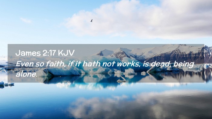 Picture 02 - James 2:17 KJV Desktop Wallpaper - Even so faith, if it hath not works, is dead, - Desktop Bible Verse Wallpaper