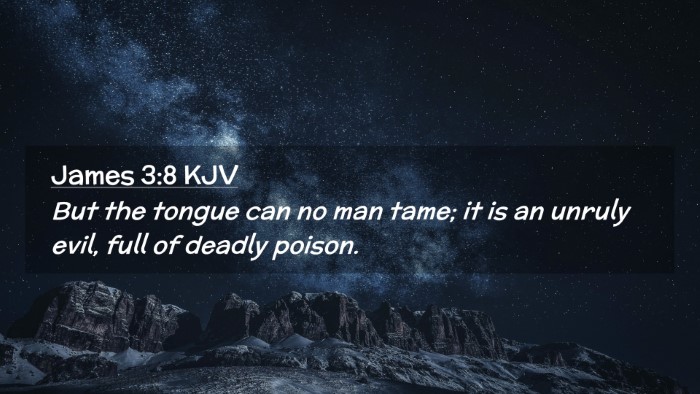 Picture 02 - James 3:8 KJV Desktop Wallpaper - But the tongue can no man tame; it is an unruly - Desktop Bible Verse Wallpaper