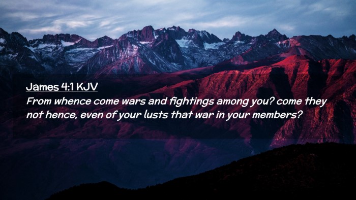 Picture 02 - James 4:1 KJV Desktop Wallpaper - From whence come wars and fightings among you? - Desktop Bible Verse Wallpaper