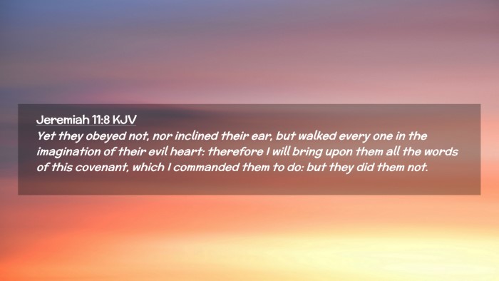 Picture 02 - Jeremiah 11:8 KJV Desktop Wallpaper - Yet they obeyed not, nor inclined their ear, but - Desktop Bible Verse Wallpaper