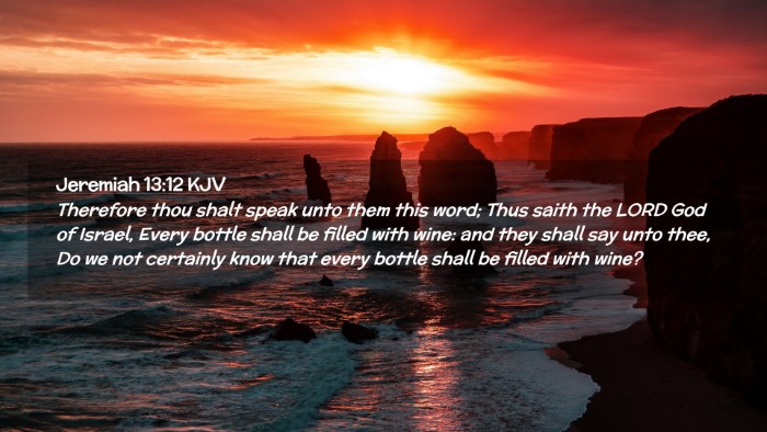 Picture 02 - Jeremiah 13:12 KJV Desktop Wallpaper - Therefore thou shalt speak unto them this word; - Desktop Bible Verse Wallpaper