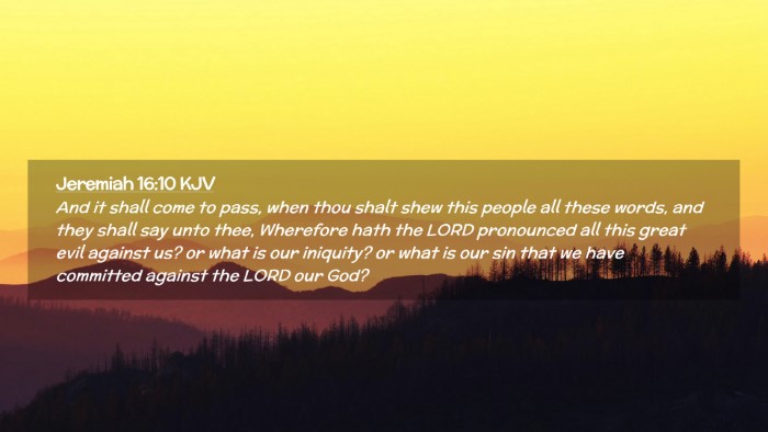 Picture 02 - Jeremiah 16:10 KJV Desktop Wallpaper - And it shall come to pass, when thou shalt shew - Desktop Bible Verse Wallpaper