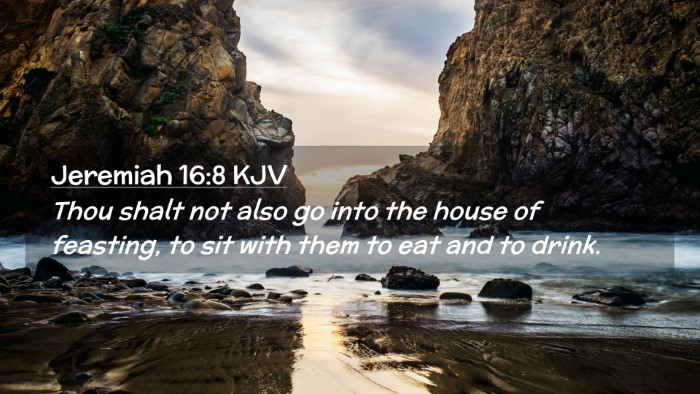 Picture 02 - Jeremiah 16:8 KJV Desktop Wallpaper - Thou shalt not also go into the house of - Desktop Bible Verse Wallpaper