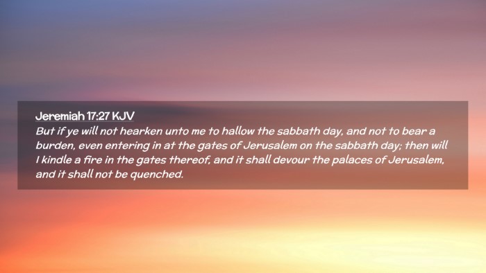 Picture 02 - Jeremiah 17:27 KJV Desktop Wallpaper - But if ye will not hearken unto me to hallow the - Desktop Bible Verse Wallpaper