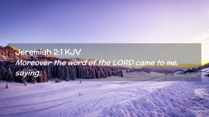 Picture 02 - Jeremiah 2:1 KJV Desktop Wallpaper - Moreover the word of the LORD came to me, - Desktop Bible Verse Wallpaper