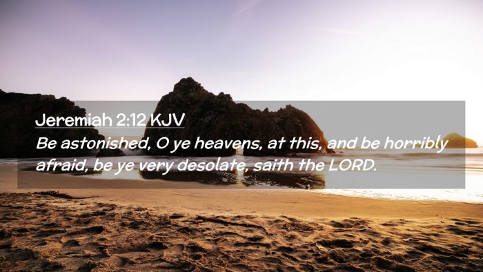 Picture 02 - Jeremiah 2:12 KJV Desktop Wallpaper - Be astonished, O ye heavens, at this, and be - Desktop Bible Verse Wallpaper