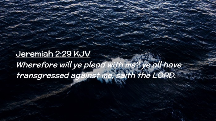 Picture 02 - Jeremiah 2:29 KJV Desktop Wallpaper - Wherefore will ye plead with me? ye all have - Desktop Bible Verse Wallpaper