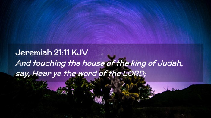 Picture 02 - Jeremiah 21:11 KJV Desktop Wallpaper - And touching the house of the king of Judah, say, - Desktop Bible Verse Wallpaper