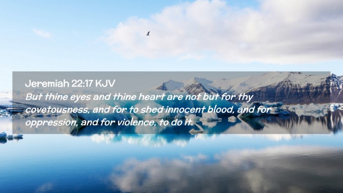 Picture 02 - Jeremiah 22:17 KJV Desktop Wallpaper - But thine eyes and thine heart are not but for - Desktop Bible Verse Wallpaper