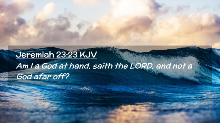 Picture 02 - Jeremiah 23:23 KJV Desktop Wallpaper - Am I a God at hand, saith the LORD, and not a God - Desktop Bible Verse Wallpaper