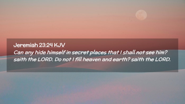 Picture 02 - Jeremiah 23:24 KJV Desktop Wallpaper - Can any hide himself in secret places that I - Desktop Bible Verse Wallpaper