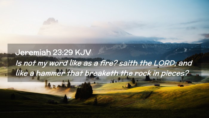 Picture 02 - Jeremiah 23:29 KJV Desktop Wallpaper - Is not my word like as a fire? saith the LORD; - Desktop Bible Verse Wallpaper