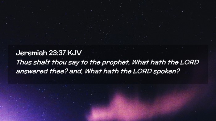 Picture 02 - Jeremiah 23:37 KJV Desktop Wallpaper - Thus shalt thou say to the prophet, What hath the - Desktop Bible Verse Wallpaper