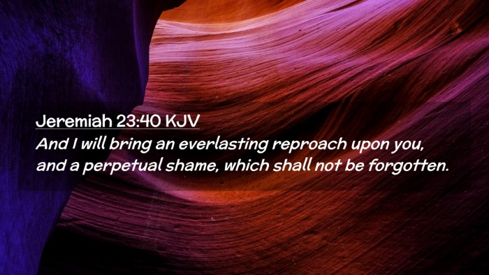 Picture 02 - Jeremiah 23:40 KJV Desktop Wallpaper - And I will bring an everlasting reproach upon - Desktop Bible Verse Wallpaper