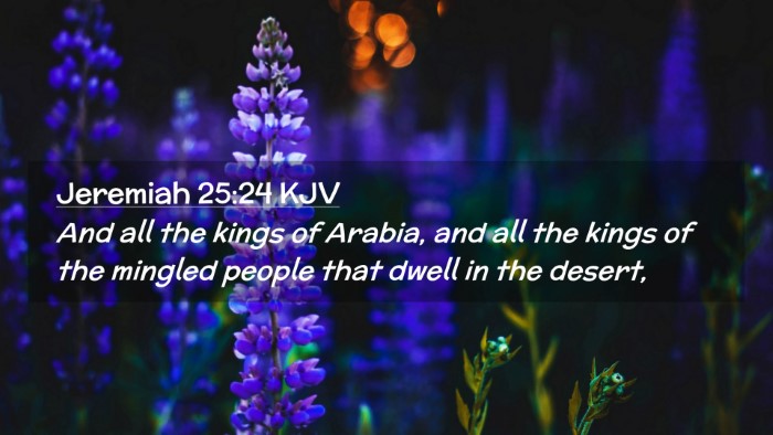 Picture 02 - Jeremiah 25:24 KJV Desktop Wallpaper - And all the kings of Arabia, and all the kings of - Desktop Bible Verse Wallpaper