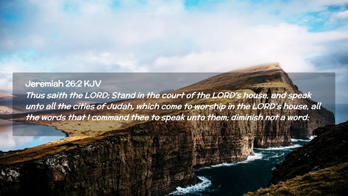 Picture 02 - Jeremiah 26:2 KJV Desktop Wallpaper - Thus saith the LORD; Stand in the court of the - Desktop Bible Verse Wallpaper