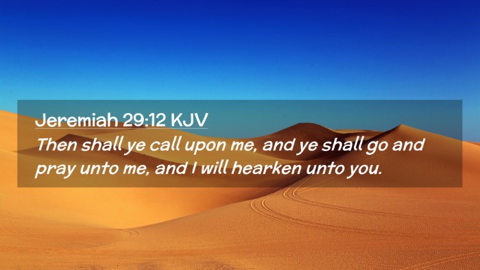 Picture 02 - Jeremiah 29:12 KJV Desktop Wallpaper - Then shall ye call upon me, and ye shall go and - Desktop Bible Verse Wallpaper