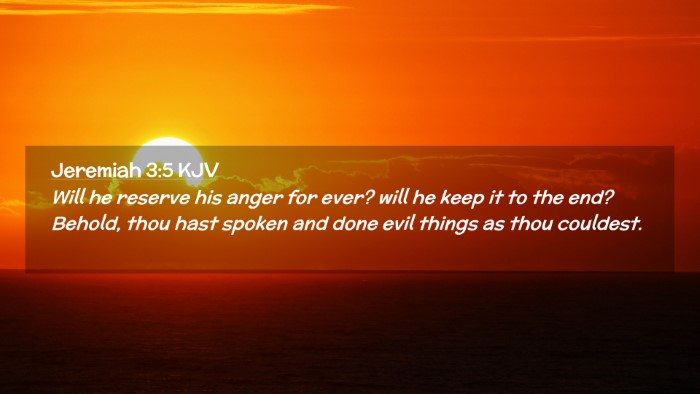 Picture 02 - Jeremiah 3:5 KJV Desktop Wallpaper - Will he reserve his anger for ever? will he keep - Desktop Bible Verse Wallpaper