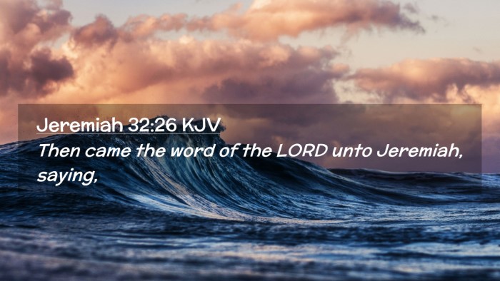 Picture 02 - Jeremiah 32:26 KJV Desktop Wallpaper - Then came the word of the LORD unto Jeremiah, - Desktop Bible Verse Wallpaper