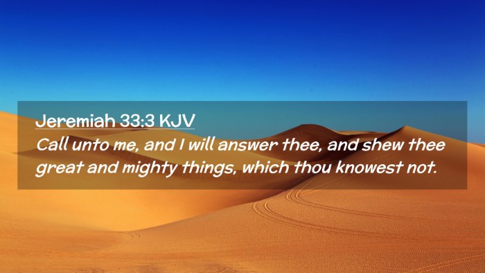 Picture 02 - Jeremiah 33:3 KJV Desktop Wallpaper - Call unto me, and I will answer thee, and shew - Desktop Bible Verse Wallpaper