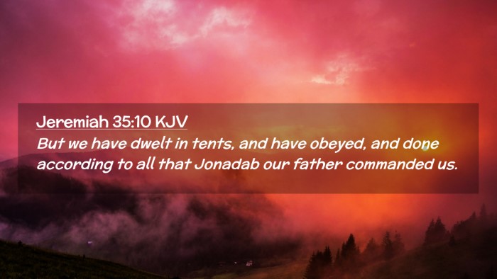 Picture 02 - Jeremiah 35:10 KJV Desktop Wallpaper - But we have dwelt in tents, and have obeyed, and - Desktop Bible Verse Wallpaper