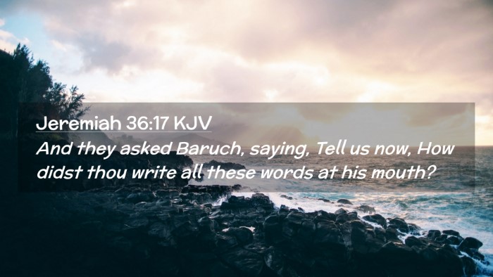Picture 02 - Jeremiah 36:17 KJV Desktop Wallpaper - And they asked Baruch, saying, Tell us now, How - Desktop Bible Verse Wallpaper