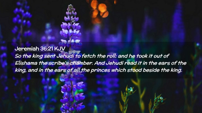 Picture 02 - Jeremiah 36:21 KJV Desktop Wallpaper - So the king sent Jehudi to fetch the roll: and he - Desktop Bible Verse Wallpaper